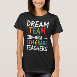 Dream Team Aka Seventh Grade Teacher Grader Back T T-Shirt