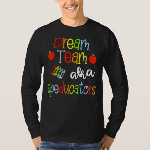 Dream Team AKA Special Education Teachers Cute Spe T-Shirt