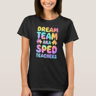 Dream Team AKA SPED Teachers Special Education Squ T-Shirt