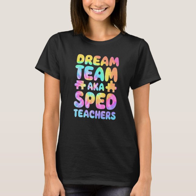 Dream Team AKA SPED Teachers Special Education Squ T-Shirt (Front)