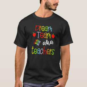 Dream Team Aka Teachers Cute Crayon Educators T-Shirt