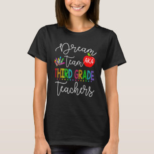 Dream Team Aka Third 3rd Grade Teachers Back To Sc T-Shirt