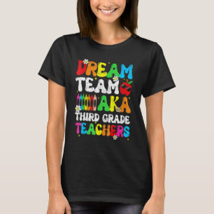 Dream Team Aka Third 3rd Grade Team Teachers Back  T-Shirt
