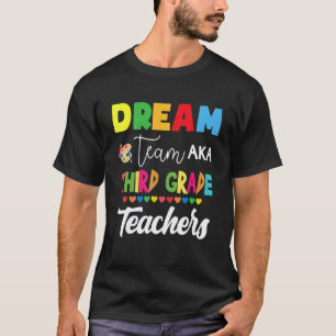 Dream Team Aka Third Grade  Back To School Teacher T-Shirt