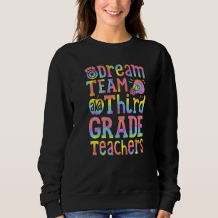 Dream Team Aka Third Grade Teachers Back To School Sweatshirt