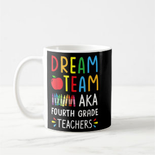 Dream Team Fourth Grade Funny Teachers Back To Sch Coffee Mug