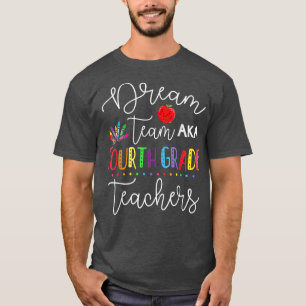 Dream Team Fourth Grade Quote Funny Teachers Back T-Shirt