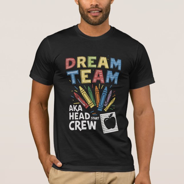 Dream Team Head Start Crew Teacher Early Childhood T-Shirt (Front)