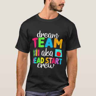 Dream Team Head Start Crew Teacher Early Childhood T-Shirt