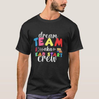 Dream Team Head Start Crew Teacher Early Childhood T-Shirt