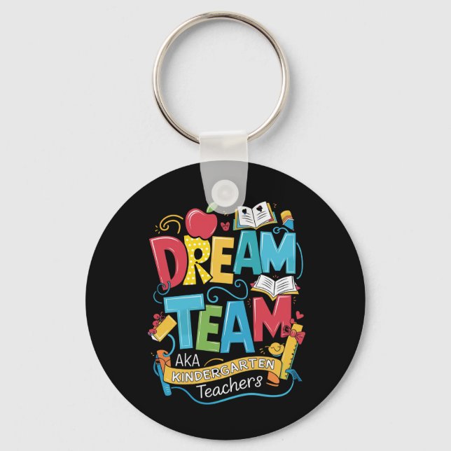 Dream Team Kindergarten Teachers Back to School Key Ring (Front)