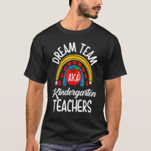 Dream Team Kindergarten  Teachers Back To School T-Shirt