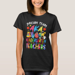 Dream Team Kindergarten Teachers Back To School T-Shirt