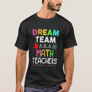 Dream Team Math Teachers Happy 100 Days Of School T-Shirt