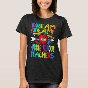 Dream Team Middle School Teachers Back To School T-Shirt