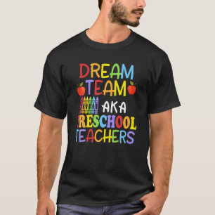 Dream Team Preschool Funny Teacher Student Back To T-Shirt