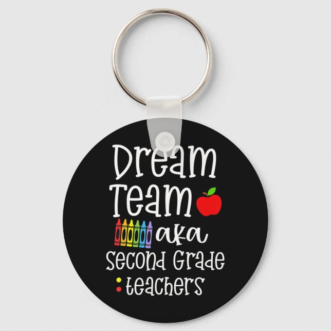 Dream team second grade Fun Teachers Back to Schoo Key Ring (Front)