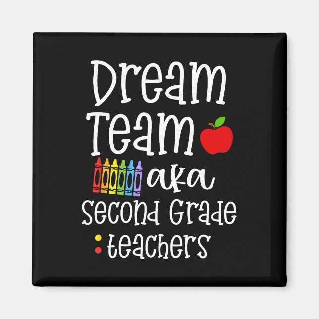 Dream team second grade Fun Teachers Back to Schoo Magnet (Front)