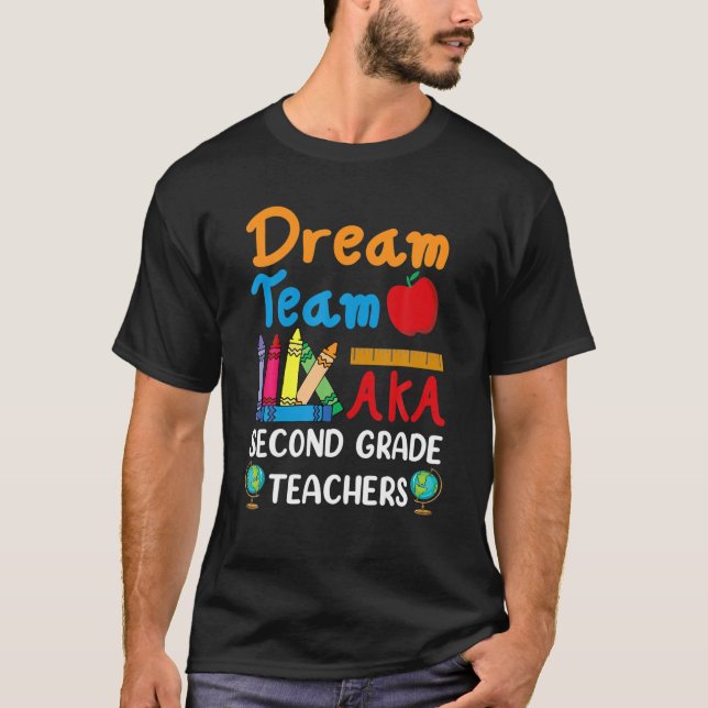 Dream Team Second Grade Funny Teachers Back To Sch T-Shirt (Front)