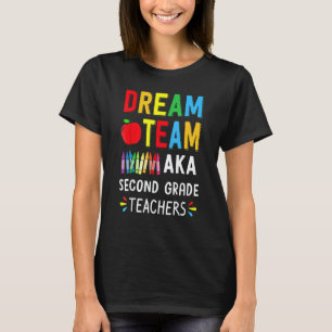 Dream Team Second Grade Teachers Back To School T-Shirt