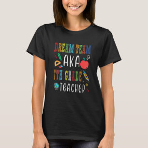 Dream Team Seventh Grade  Teachers Back To School  T-Shirt