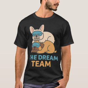 Dream Team Sleeping Pug and French Bulldog Nap Tim T-Shirt