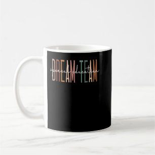 Dream Team Special Education Squad Special Educati Coffee Mug