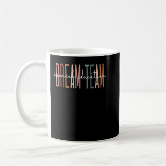 Dream Team Special Education Squad Special Educati Coffee Mug