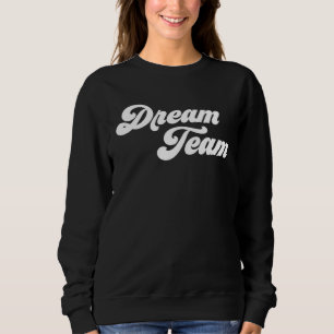 Dream Team Sweatshirt