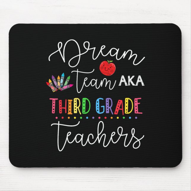 Dream team Third 3rd Grade Fun Teachers Back to Sc Mouse Pad (Front)