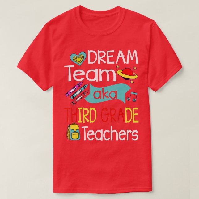 Dream Team Third Grade Funny Teacher Student Back  T-Shirt (Design Front)