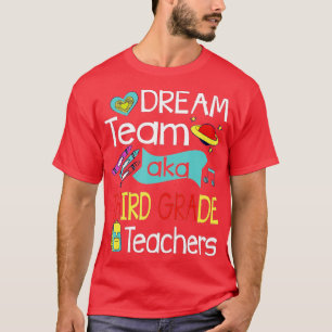 Dream Team Third Grade Funny Teacher Student Back T-Shirt