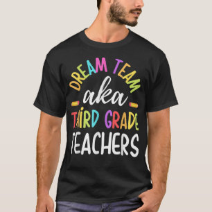 Dream team Third Grade Funny Teachers Back to Scho T-Shirt