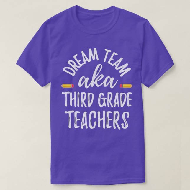 Dream team Third Grade Funny Teachers Back to Scho T-Shirt (Design Front)