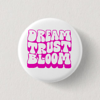 Dream Trust Bloom 3 Cm Round Badge