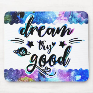 Dream. Try. Do Good. Mouse Pad