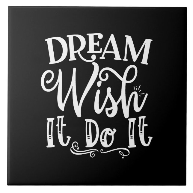 Dream Wish It Do It Ceramic Tile (Front)