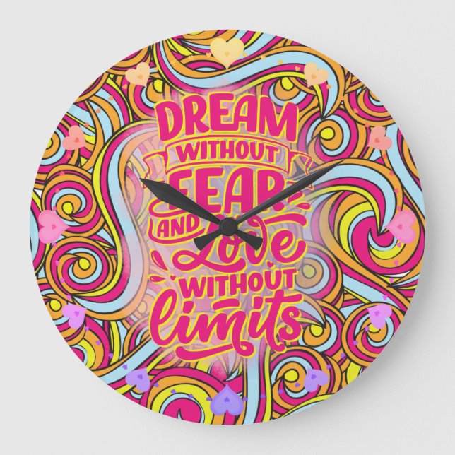 Dream without fear and love without limits! large clock (Front)