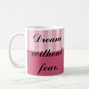 Dream without fear, love without limits coffee mug