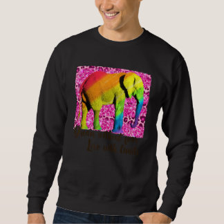 Dream Without Fear Love Without Limits Elephant LG Sweatshirt