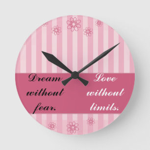 Dream without fear, love without limits round clock