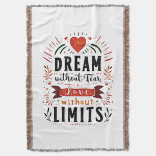 Dream without fear, love without limits throw blanket