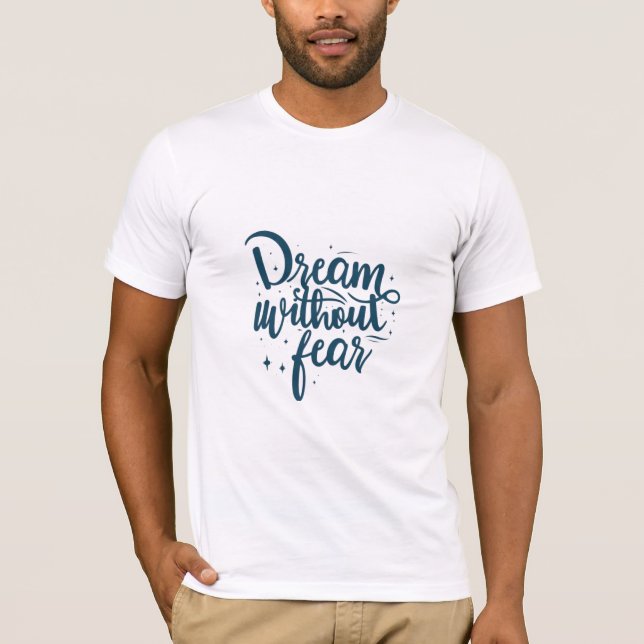 Dream without fear T-Shirt (Front)