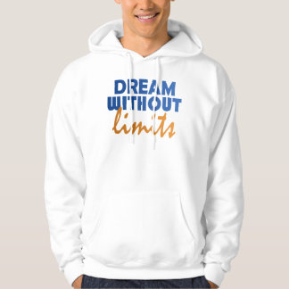 Dream without limits  hoodie