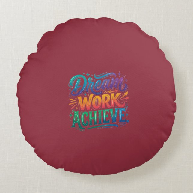 Dream. Work. Achieve. Round Cushion (Front)