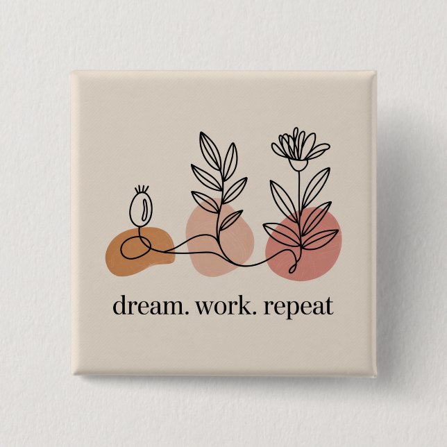 Dream. Work. Repeat 15 Cm Square Badge (Front)