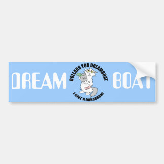 Dreamboat - Dollars for Dreamboat bumper sticker