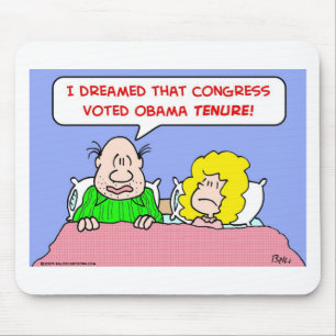 dreamed congress voted obama tenure mouse pad