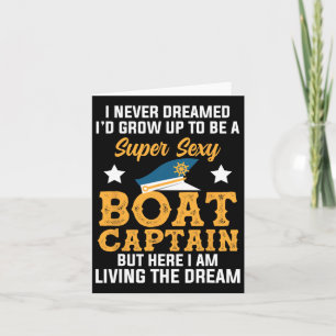 Dreamed Super Y Boat Captain Living Dream Sailing Card