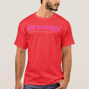 Dreamer Believe Focus Execute Motivation Graphic N T-Shirt